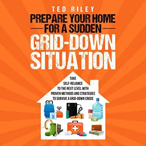 Produktbild: Prepare Your Home for a Sudden Grid-Down Situation: Take Self-Reliance to the Next Level with Proven Methods and Strategies to Survive a Grid-Down Crisis ... Modern Family to Prepare for Any Crisis)