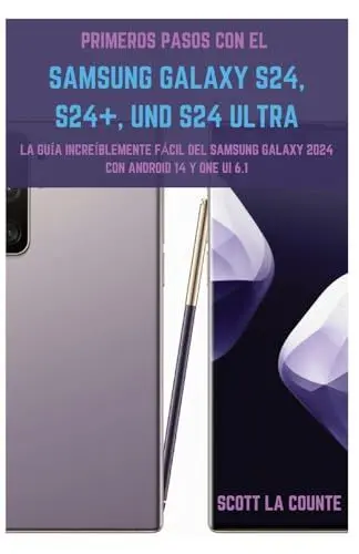 Produktbild: Primeros Pasos Con El Samsung Galaxy S24, S24+ Y S24 Ultra: La Guía Increíblemente Fácil Del Samsung Galaxy 2024 Con Android 14 Y One UI 6.1