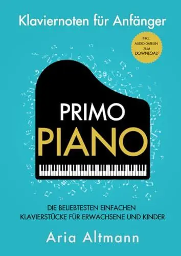Produktbild: Primo Piano – Klaviernoten für Anfänger: Die beliebtesten einfachen Klavierstücke für Erwachsene und Kinder inkl. Audio-Dateien zum Download