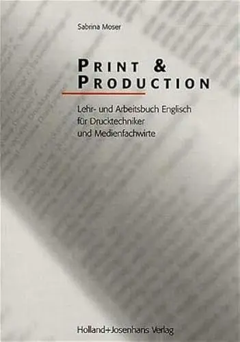 Produktbild: Print and Production: Lehr- und Arbeitsbuch Englisch für Drucktechniker und Medienfachwirte