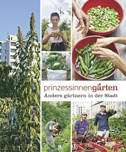 Produktbild: Prinzessinnengärten. Anders gärtnern in der Stadt: Hrsg.: Nomadisch Grün