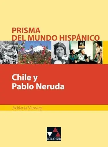 Produktbild: Prisma del mundo hispánico / Chile y Pablo Neruda: Texte für die Oberstufe (Prisma del mundo hispánico: Texte für die Oberstufe)