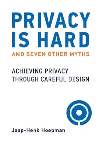 Produktbild: Privacy Is Hard and Seven Other Myths: Achieving Privacy through Careful Design