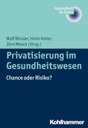 Produktbild: Privatisierung im Gesundheitswesen: Chance oder Risiko? (Gesundheit im Fokus, 1, Band 1)