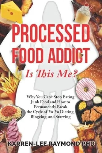 Produktbild: Processed Food Addict: Is This Me? Why You Can’t Stop Eating Junk Food and How to Permanently Break the Cycle of Yo-Yo Dieting, Bingeing, and Starving