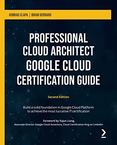Produktbild: Professional Cloud Architect Google Cloud Certification Guide: Build a solid foundation in Google Cloud Platform to achieve the most lucrative IT certification, 2nd Edition