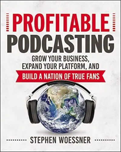 Produktbild: Profitable Podcasting: Grow Your Business, Expand Your Platform, and Build a Nation of True Fans