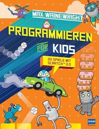 Produktbild: Programmieren für Kids - 20 Spiele mit Scratch 3.0: Schritt für Schritt eigene Spiele programmieren, für Grundschüler ab 7 Jahren
