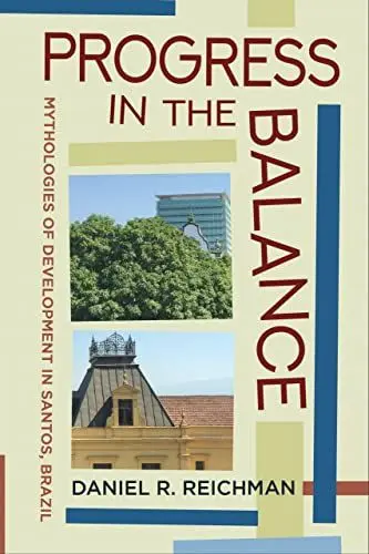 Produktbild: Progress in the Balance: Mythologies of Development in Santos, Brazil