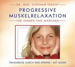 Produktbild: Progressive Muskelrelaxation für Jungen und Mädchen: Traumreise durch den Körper. Mit Musik