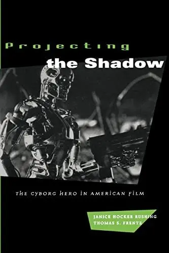 Produktbild: Projecting the Shadow: The Cyborg Hero in American Film (New Practices of Inquiry (Paperback))