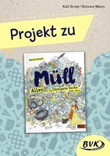 Produktbild: Projekt zu Müll - Alles über die lästigste Sache der Welt