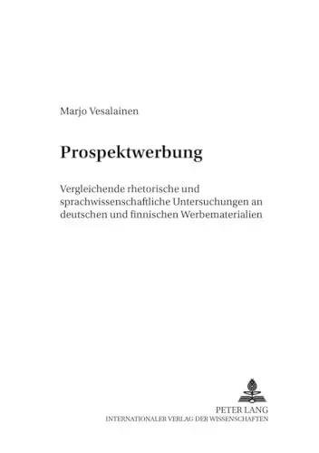 Produktbild: Prospektwerbung: Vergleichende rhetorische und sprachwissenschaftliche Untersuchungen an deutschen und finnischen Werbematerialien: Vergleichende ... (Finnische Beiträge zur Germanistik, Band 7)