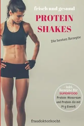 Produktbild: PROTEIN SHAKES: 30 frische und gesunde Eiweißshake-Rezepte