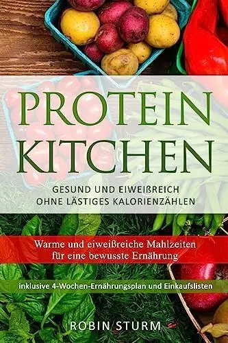 Produktbild: Protein Kitchen: Warme und eiweißreiche Mahlzeiten für eine bewusste Ernährung