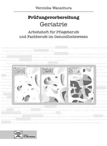 Produktbild: Prüfungsvorbereitung - Geriatrie: Arbeitsheft für Pflegeberufe und Fachberufe im Gesundheitswesen: Arbeitsheft für Pflegeberufe und Fachberufe im Gesundheitswesen. Mit Lösungen