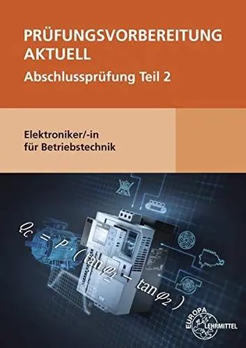 Produktbild: Prüfungsvorbereitung aktuell - Elektroniker/-in für Betriebstechnik: Abschlussprüfung Teil 2
