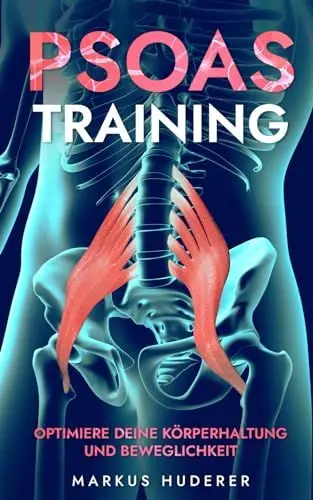Produktbild: Psoas Training: Optimiere deine Körperhaltung und Beweglichkeit (Fitness & Ernährung, Band 2)