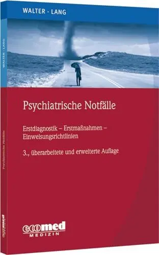 Produktbild: Psychiatrische Notfälle: Erstmaßnahmen - Einweisungsrichtlinien - Fallbeispiele