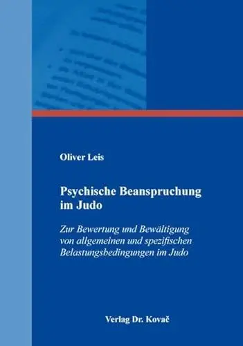 Produktbild: Psychische Beanspruchung im Judo: Zur Bewertung und Bewältigung von allgemeinen und spezifischen Belastungsbedingungen im Judo (Schriften zur Sportpsychologie)