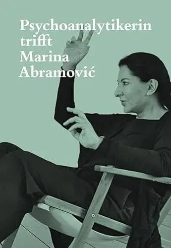Produktbild: Psychoanalytikerin trifft Marina Abramović: Künstlerin trifft Jeannette Fischer