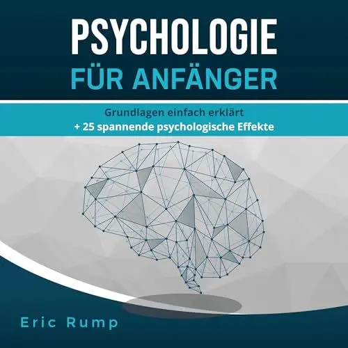 Produktbild: Psychologie für Anfänger: Grundlagen einfach erklärt + 25 spannende psychologische Effekte (Interessante Bücher über Gesundheit, Finanzen, Sport und Lifestyle)