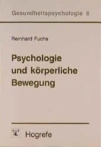Produktbild: Psychologie und körperliche Bewegung: Grundlagen für theoriegeleitete Interventionen (Gesundheitspsychologie)