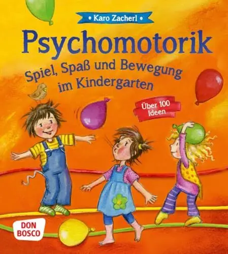 Produktbild: Psychomotorik. Spiel, Spaß und Bewegung im Kindergarten: Über 100 Ideen. Bewegungsspiele, die innere Balance und Resilienz fördern. Motopädagogik für Kita, Grundschule, Hort und Kinderturnen