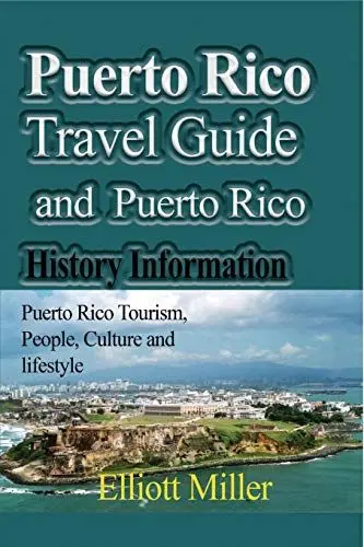Produktbild: Puerto Rico Travel Guide and Puerto Rico History Information: Puerto Rico Tourism, People, Culture and lifestyle