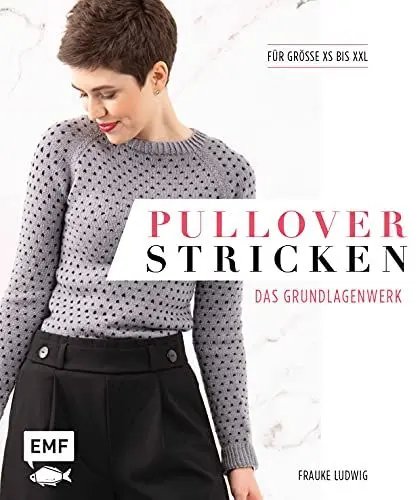 Produktbild: Pullover stricken – Das Grundlagenwerk: Die 11 besten Techniken von einfach bis raffiniert. 21 Pullovermodelle in Größe XS bis XXL
