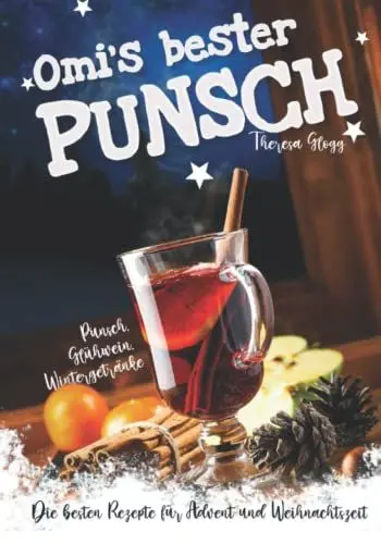 Produktbild: Punsch, Glühwein, Wintergetränke - Die besten Rezepte für Advent und Weihnachtszeit. Omis bester Punsch
