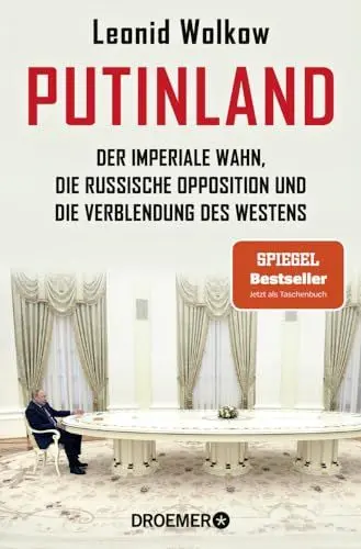 Produktbild: Putinland: Der imperiale Wahn, die russische Opposition und die Verblendung des Westens | Der SPIEGEL-Bestseller jetzt im Taschenbuch – umfassend aktualisiert und erweitert