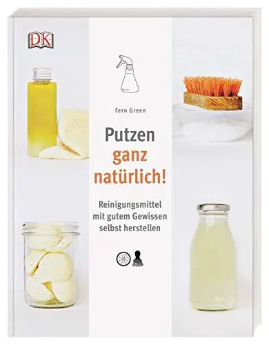 Produktbild: Putzen ganz natürlich!: Reinigungsmittel mit gutem Gewissen selbst herstellen