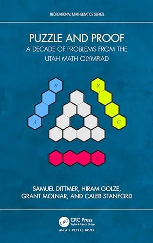 Produktbild: Puzzle and Proof: A Decade of Problems from the Utah Math Olympiad (Ak Peters/Crc Recreational Mathematics)