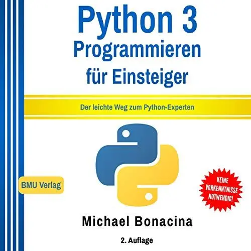 Produktbild: Python 3: Programmieren für Einsteiger: Der leichte Weg zum Python-Experten: Einfach Programmieren lernen 2