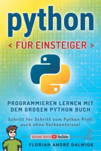 Produktbild: Python für Einsteiger: Programmieren lernen mit dem großen Python Buch - Schritt für Schritt zum Python Profi – auch ohne Vorkenntnisse!