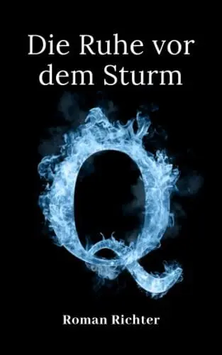 Produktbild: Q: Die Ruhe vor dem Sturm (Die Q Reihe)