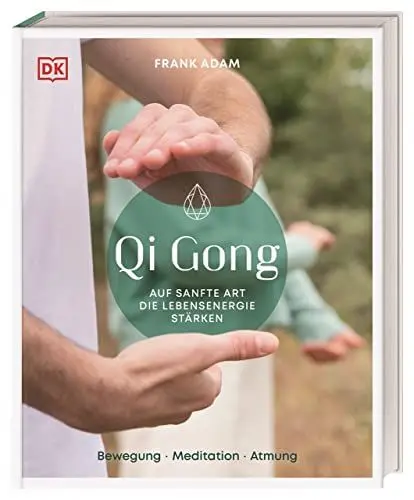 Produktbild: Qi Gong: Auf sanfte Art die Lebensenergie stärken. Bewegung, Meditation, Atmung