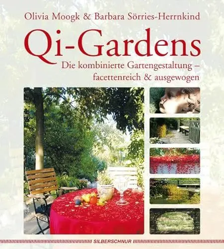 Produktbild: Qi-Gardens Die kombinierte Gartengestaltung - facettenreich & ausgewogen: Gärten gestalten mit Feng-Shui