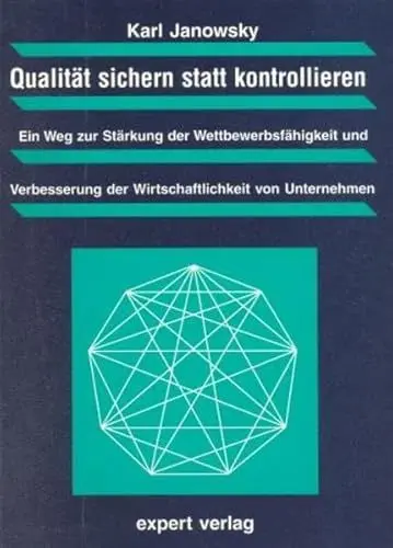 Produktbild: Qualität erzeugen statt kontrollieren: Ein Weg zur Stärkung der Wettbewerbsfähigkeit und Verbesserung der Wirtschaftlichkeit (Praxiswissen Wirtschaft)