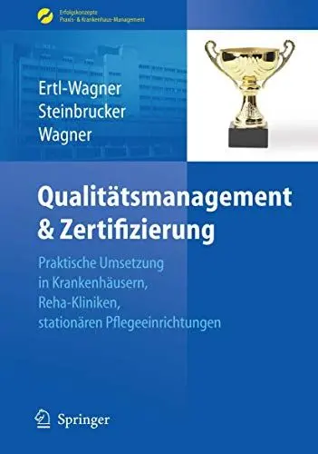 Produktbild: Qualitätsmanagement & Zertifizierung: Praktische Umsetzung in Krankenhäusern, Reha-Kliniken, stationären Pflegeeinrichtungen (Erfolgskonzepte Praxis- & Krankenhaus-Management)