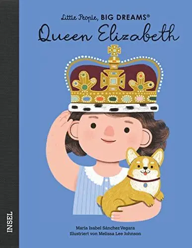 Produktbild: Queen Elizabeth: Little People, Big Dreams. Deutsche Ausgabe | Es gibt viele Königinnen, aber nur eine Queen – Königin Elisabeth II.