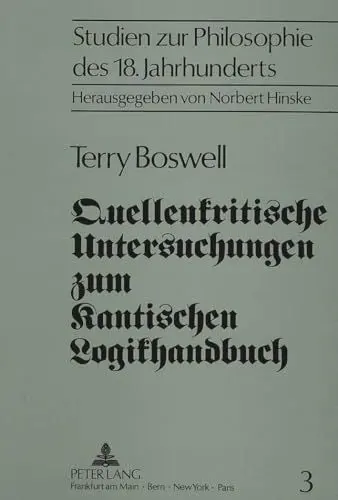 Produktbild: Quellenkritische Untersuchungen zum Kantischen Logikhandbuch: Dissertationsschrift (Studien zur Philosophie des 18. Jahrhunderts, Band 3)