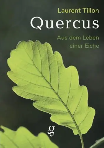 Produktbild: Quercus - Aus dem Leben einer Eiche: Literarisches Sachbuch