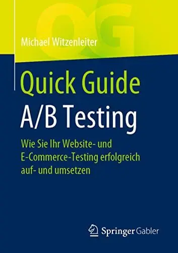 Produktbild: Quick Guide A/B Testing: Wie Sie Ihr Website- und E-Commerce-Testing erfolgreich auf- und umsetzen