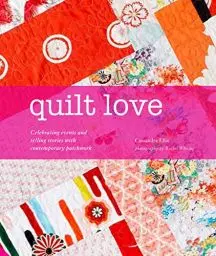 Produktbild: Quilt Love: Celebrating events and telling stories through contemporary patchwork