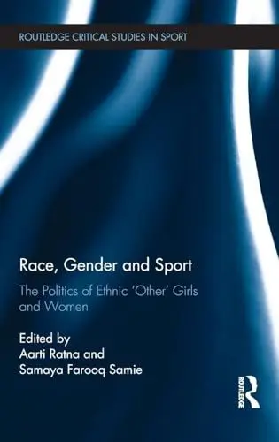 Produktbild: Race, Gender and Sport: The Politics of Ethnic 'Other' Girls and Women (Routledge Critical Studies in Sport)