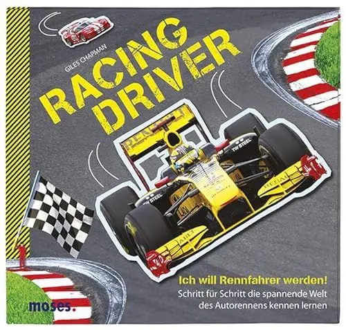 Produktbild: Racing Driver: Ich will Rennfahrer werden - Schritt für Schritt die spannende Welt des Autorennens kennen lernen.