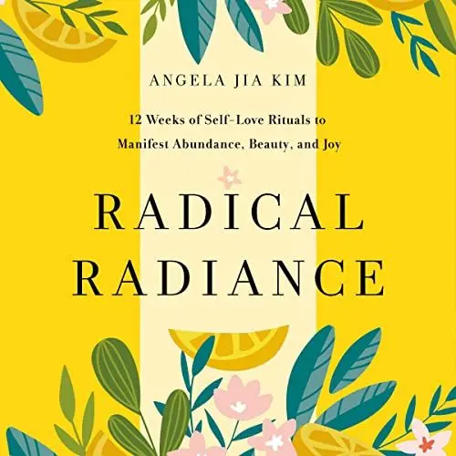 Produktbild: Radical Radiance: 12 Weeks of Self-Love Rituals to Manifest Abundance, Beauty, and Joy