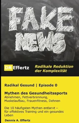 Produktbild: Radikal Gesund | Mythen des Gesundheitssports | Abnehmen, Fettverbrennung, Muskelaufbau, Frauenfitness, Dehnen: Die 10 häufigsten Mythen entlarvt – für effektives Training und ein gesundes Leben